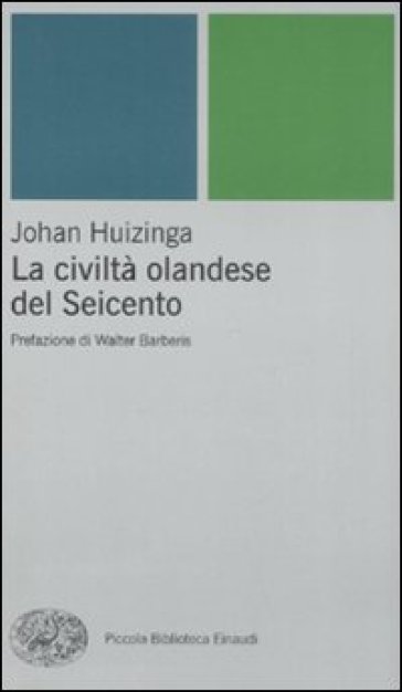 La civiltà olandese del Seicento - Johan Huizinga