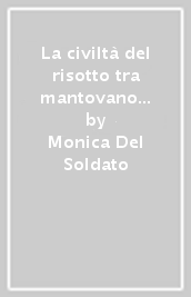 La civiltà del risotto tra mantovano e veronese