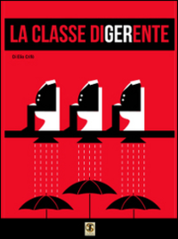 La classe digerente. Con DVD dello spettacolo teatrale - Elio Crifò