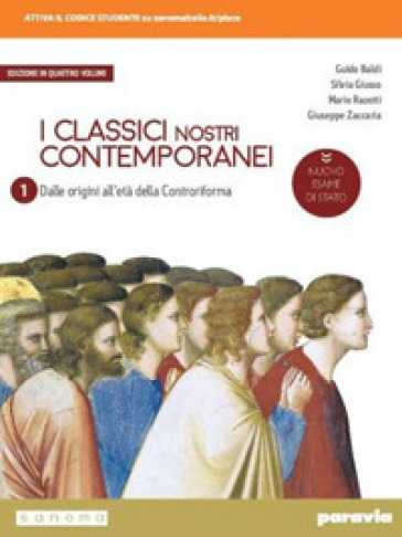 I classici nostri contemporanei. Nuovo esame di Stato. Per le Scuole superiori. Con e-book. Con espansione online. Vol. 1 - Guido Baldi - Silvia Giusso - Mario Razetti