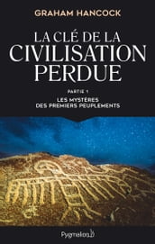 La clé de la civilisation perdue (Partie 1) - Les mystères des premiers peuplements