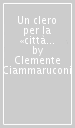 Un clero per la «città nuova». 1: I salesiani da Littoria a Latina 1932-1942