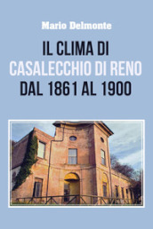 Il clima di Casalecchio di Reno dal 1861 al 1900