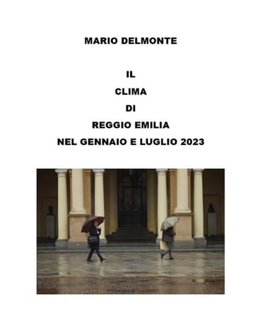 Il clima di Reggio Emilia nel gennaio e luglio 2023 - Mario Delmonte