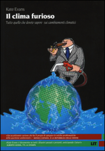 Il clima furioso. Tutto quello che dovete sapere sui cambiamenti climatici - Kate Evans