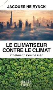 Le climatiseur contre le climat - Comment s en passer