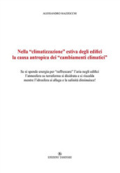 Nella «climatizzazione» estiva degli edifici la causa antropica dei «cambiamenti climatici». Se si spende energia per «raffrescare» l