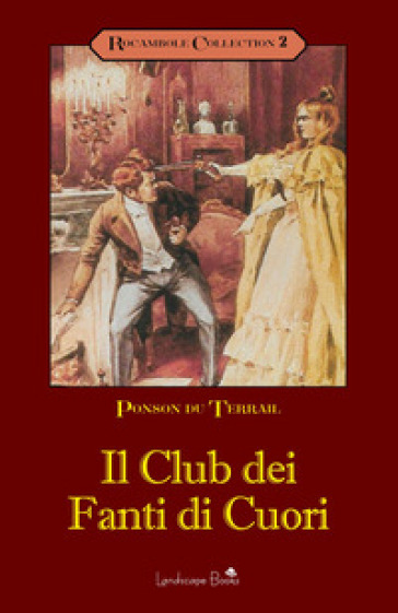 Il club dei fanti di cuori. Rocambole. 2. - Pierre Alexis Ponson du Terrail