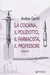 La cocaina, il poliziotto, il farmacista, il professore