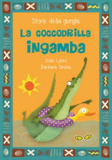 La coccodrilla Ingamba. Ediz. a caratteri grandi - Susie Lynes - Barbara Simone