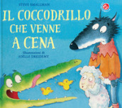 Il coccodrillo che venne a cena. Ediz. a colori