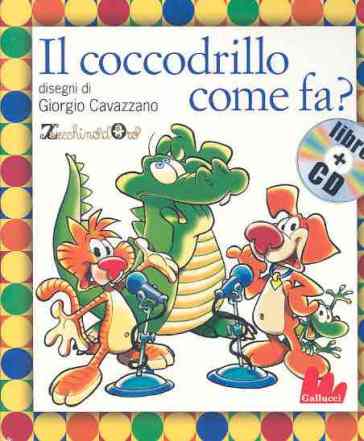 Il coccodrillo come fa? Ediz. illustrata. Con CD Audio - Pino Massara - Giorgio Cavazzano