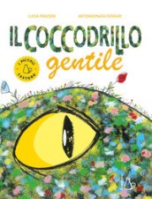 Il coccodrillo gentile. Ediz. a colori