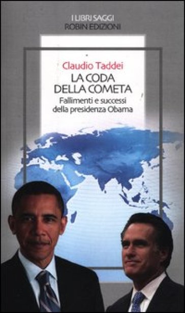 La coda della cometa. Fallimenti e successi della presidenza Obama - Claudio Taddei