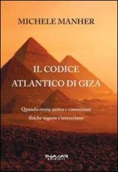 Il codice Atlantico di Giza. Quando storia antica e conoscenze fisiche segrete s