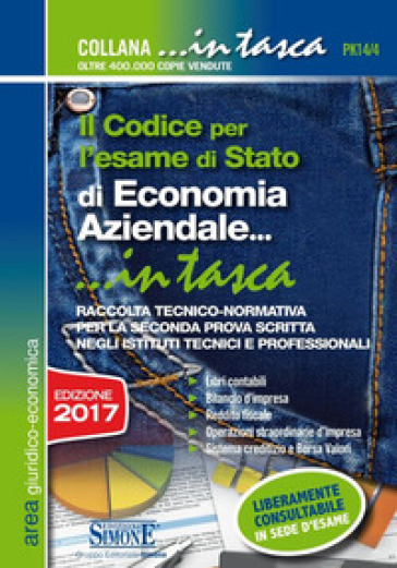 Il codice per l'esame di Stato di economia aziendale. Raccolta tecnico-normativa per la seconda prova scritta negli istituti tecnici e professionali. Con schemi e schede per lo studio e il ripasso degli argomenti trattati