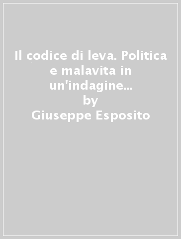 Il codice di leva. Politica e malavita in un'indagine del commissario Ruffo - Giuseppe Esposito