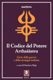 Il codice del potere. Artha?astra. L