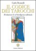 Il codice dei tarocchi. Rivelazione di un intelligenza millenaria