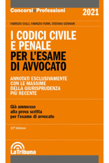 I codici civile e penale. Per l'esame di avvocato - Fabrizio Colli - Fabrizio Ferri - Stefano Gennari