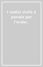 I codici civile e penale per l orale raffozato, con addenda di aggiornamento 2023