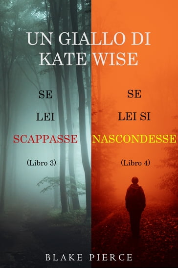 Un cofanetto di gialli di Kate Wise: Se lei scappasse (3) e Se lei si nascondesse (4) - Blake Pierce