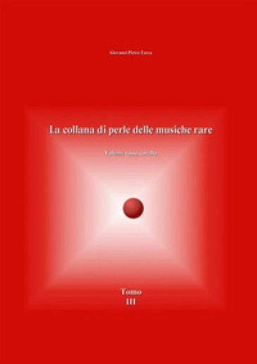 La collana di perle delle musiche rare. Volume rosso corallo. 3. - Giovanni Pietro Tarca