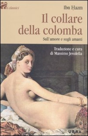 Il collare della colomba. Sull'amore e sugli amanti - Hazm Ibn