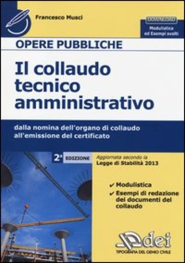 Il collaudo tecnico amministrativo. Dalla nomina dell'organo di collaudo all'emissione del certificato. Con aggiornamento online - Francesco Musci