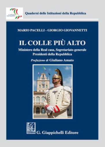 Il colle più alto. Ministero della Real casa, Segretariato generale, Presidenti della Repubblica - Mario Pacelli - Giorgio Giovannetti