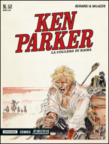 La collera di Naika. Ken Parker classic. 52. - Giancarlo Berardi - Ivo Milazzo