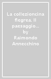 La collezioncina flegrea. Il paesaggio dei Campi Flegrei in Select views in Italy di John «Warwick» Smith