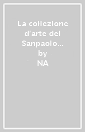 La collezione d arte del Sanpaolo Banco di Napoli