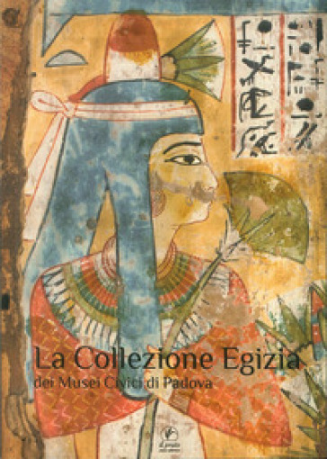 La collezione egizia dei musei civici di Padova - Claudia Gambino