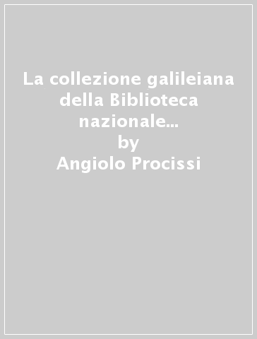 La collezione galileiana della Biblioteca nazionale centrale di Firenze. 2. - Angiolo Procissi