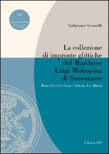 La collezione di impronte glittiche del marchese Luigi Malaspina di Sannazzaro - Carlamaria Tomaselli