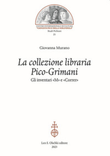 La collezione libraria Pico-Grimani. Gli inventari «M» e «Correr» - Giovanna Murano