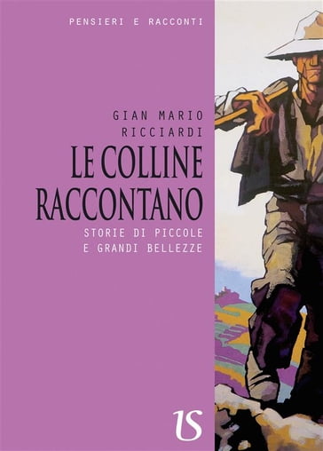 Le colline raccontano. Storie di piccole e grandi bellezze - Gian Mario Ricciardi