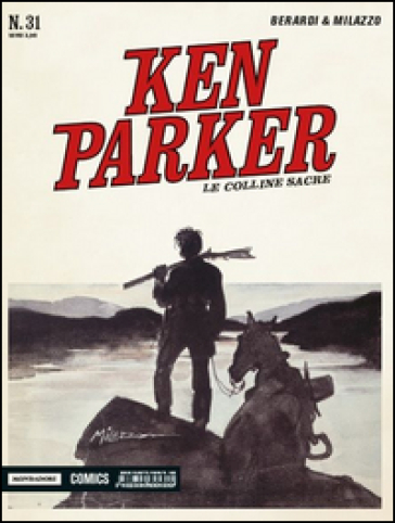 Le colline sacre. Ken Parker classic. 31. - Giancarlo Berardi - Ivo Milazzo