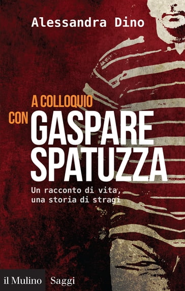 A colloquio con Gaspare Spatuzza - Alessandra Dino