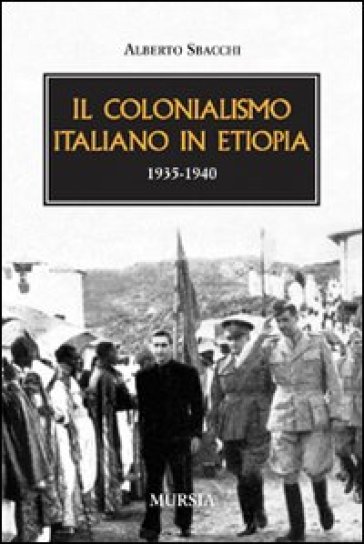 Il colonialismo italiano in Etiopia (1935-1940) - Alberto Sbacchi