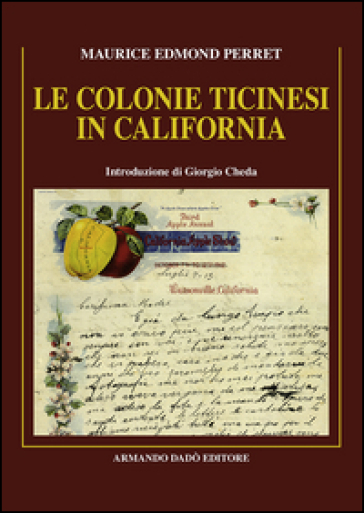 Le colonie ticinesi in California - Maurice Edmond Perret