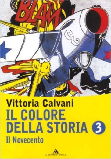 Il colore della storia. Per la Scuola media. Con espansione online. 3. - Vittoria Calvani