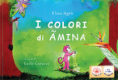 I colori di Amina. Ouverture di Carlo Lapucci. Ediz. per la scuola