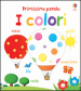 I colori. Primissime parole. Ediz. illustrata