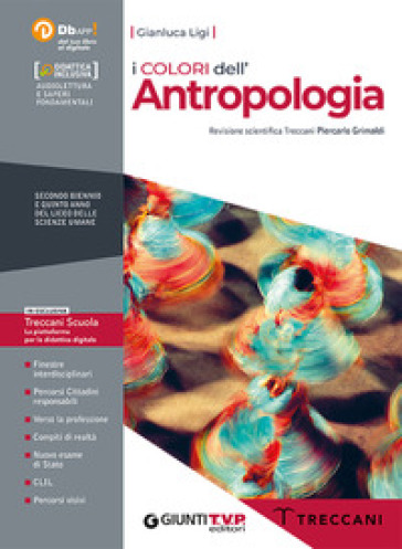 I colori dell'antropologia. Per il 2° biennio e 5° anno delle Scuole superiori. Con e-book. Con espansione online - Gianluca Ligi