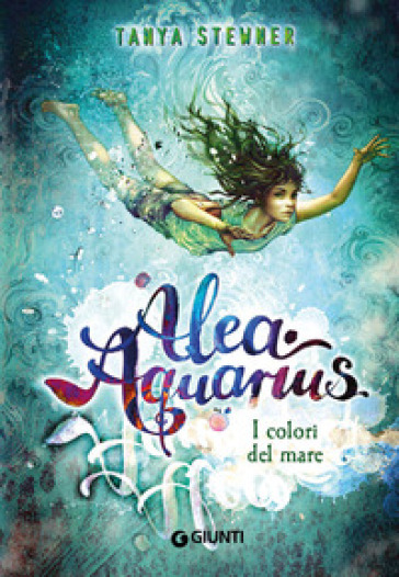 I colori del mare. Alea Aquarius. Vol. 2 - Tanya Stewner