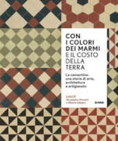 Con i colori dei marmi e il costo della terra. Le cementine: una storia di arte, architettura e artigianato