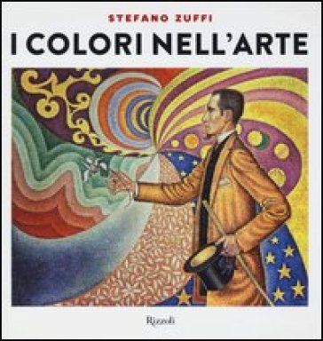 I colori nell'arte. Ediz. illustrata - Stefano Zuffi