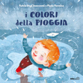 I colori della pioggia. Ediz. a colori